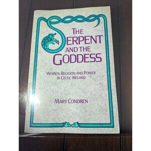 Serpent and the Goddess : Women, Religion, and Power in Celtic Ireland by...